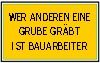 Wer anderen eine Grube gräbt... Schild zum Ausdrucken