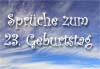 Geburtstagsspr�che zum 23igsten