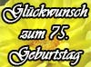 Geburtstagsspr�che zum 75ten