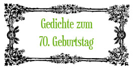 Gedicht 70 Geburtstagsgedichte